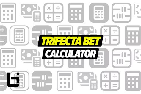 trifecta calculator|Trifecta Calculator is Used to Handle the Trifecta Bet .